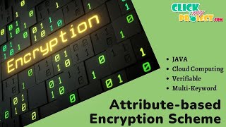 JAVA Cloud Computing Project Attribute-Based Encryption Scheme ClickMyProject
