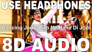 Dancing Jodi (8D Audio) || Rab Ne Bana Di Jodi || Salim-Sulaiman || Shah Rukh Khan, Anushka Sharma