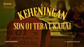 KEHENINGAN SDN 01 TEBAT KARAI - FILM DOKUMENTER