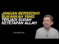 Ngaji Filsafat; Ketetapan Allah Pasti yang Terbaik. -Fahruddin Faiz.