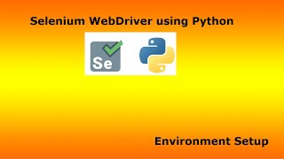 Selenium WebDriver using Python | Environment Setup
