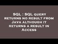 SQL : SQL query returns no result from Java although it returns a result in Access