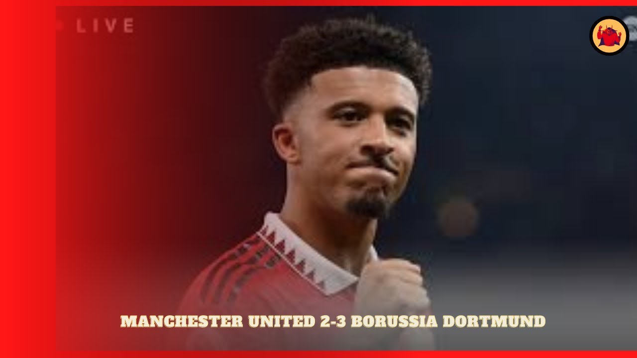 Manchester United 2-3 Borussia Dortmund - YouTube