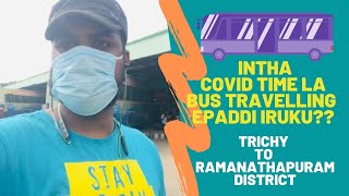 திருச்சி to இராமநாதபுரம் மாவட்டம் பஸ் பயணம் | travelling from trichy to Ramnad district | covid time