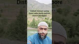 HABBAH KHATOON SPRING GUREZ VALLEY NORTH KASHMIR DISTRICT BANDIPORE