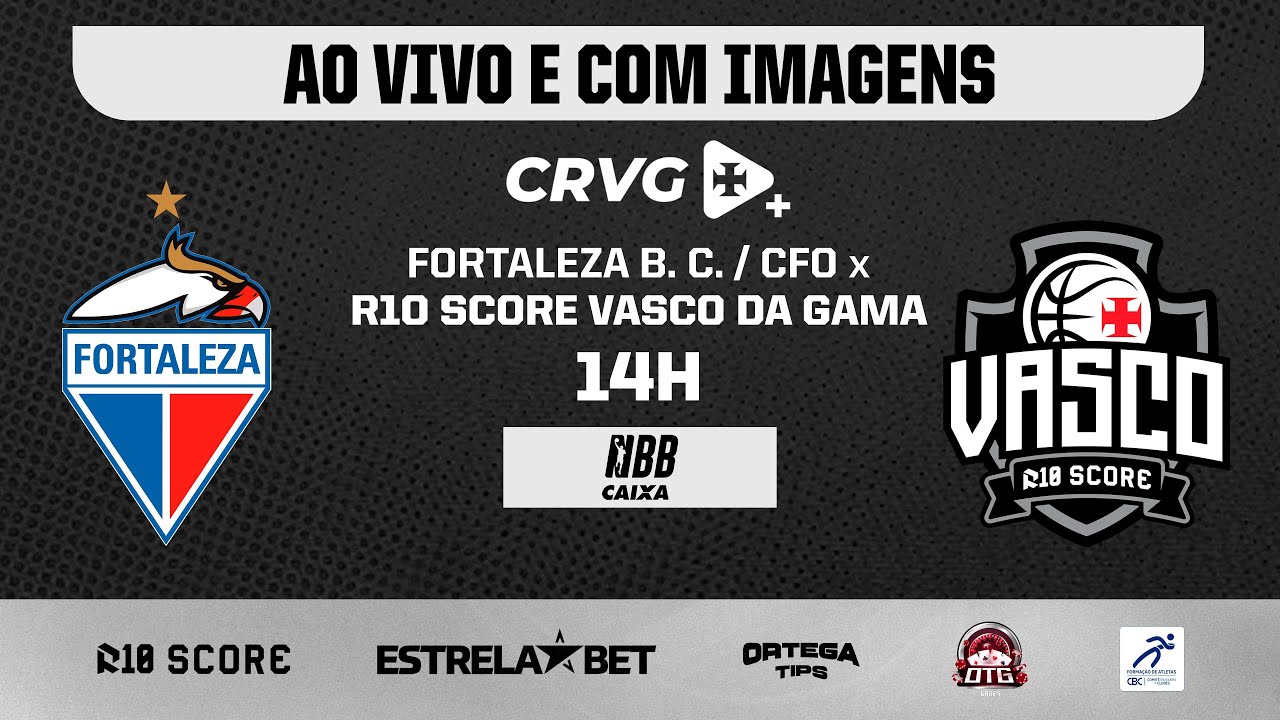 AO VIVO E COM IMAGENS: FORTALEZA B. C. / CFO X R10 SCORE VASCO DA GAMA ...