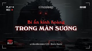 r/nosleep | BÍ ẨN KINH HOÀNG TRONG MÀN SƯƠNG #end #nosleep #reddit