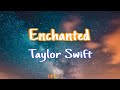 Enchanted - Taylor Swift (Lyrics) | NML Piece