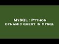 MySQL : Python dynamic query in mysql