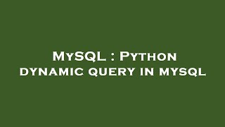 MySQL : Python dynamic query in mysql