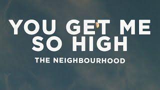 The Neighbourhood - You Get Me So High (Lyrics)