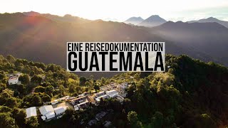 Guatemala - Das Land der Vulkane (UND NOCH VIEL MEHR!)