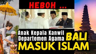 HEBOH WARGA BALI, MEGA DEWI ANAK KEPALA KANWIL DEPARTEMEN AGAMA BALI MUALAF MASUK ISLAM, KOK BISA