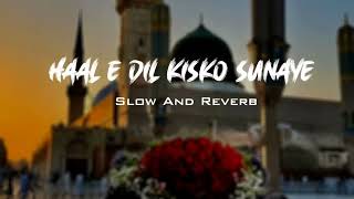 Haal e Dil - Ghulam Mustafa Qadri - Slowed + Reverb - Naat Revibe