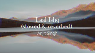 laal ishq ~ arijit singh // slowed + reverb // {1 hour}