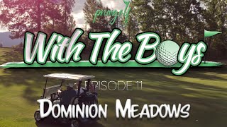 With The Boys Ep. 11 - Dominion Meadows