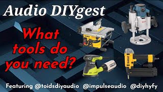 Build Speaker with these Tools - Audio DIYgest Episode 1