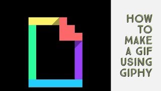 How to Make a GIF Using Giphy