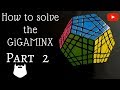 How to solve the Gigaminx Part 2 of 2