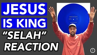 Kanye, Jesus Is King, “Selah” || Reaction Video