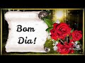 Bom Dia / Linda Mensagem / Que cada momento de Hoje seja Especial!