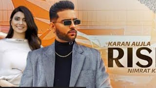 Risk karan aujla new song (official video)  Nimrat khaira  new punjabi song 2021