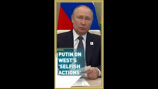 Putin blasts ‘selfish actions’