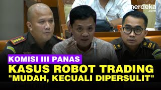 Komisi III DPR Skakmat Kejari Bandung Kasus Robot Trading: itu Mudah, Kecuali Kalau Dipersulit