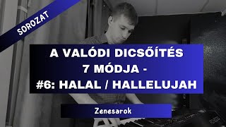 A valódi dicsőítés 7 módja - #6 Halal / Hallelujah