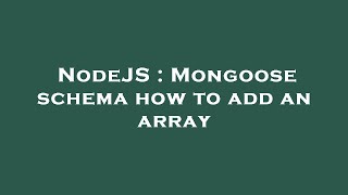 NodeJS : Mongoose schema how to add an array