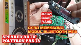 Cara Pasang Modul Bluetooth MP3 di Speaker Aktif Polytron Pas 78