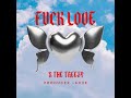 FUCK LOVE ( X THE TREEZY , AC2K)