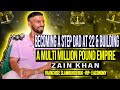 Ep 20 - Step dad at 22 & building a multi-million-pound empire.  Zain Khan reveals it all exclusive.