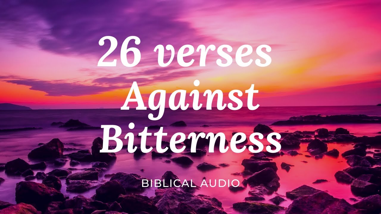 26 VERSES AGAINST BITTERNESS L Encouragement Channel - Bible Verses ...