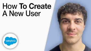 How To Create a New User in Salesforce – Step by Step [2025 Full Guide]