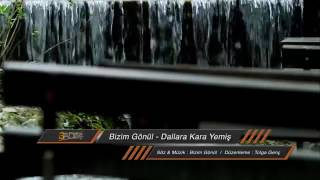 Bizim Gönül Dallara kara yemiş. ..