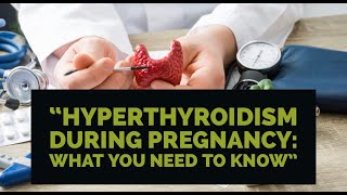 Hyperthyroidism in Pregnancy: Clinical Insights & Management Strategies