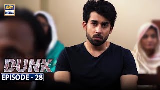 Dunk Episode 28 [Subtitle Eng] - 10th July 2021 - ARY Digital Drama