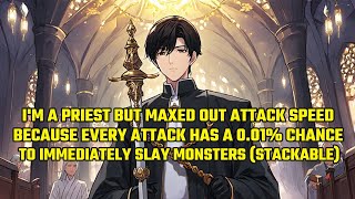 Im a Priest but Maxed Out Attack Speed,Because Every Attack Has a 0.01% to Slay Monsters (Stackable)