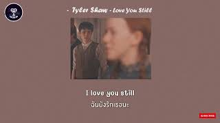 Love You Still - Tyler Shaw (Lyrlcs) [THAISUB] แปลไทย