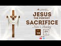 JESUS PERFECT SACRIFICE  10-11-2024