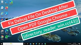 Fix Debug File on Desktop After Open PDF Google Chrome - [ERROR:directory_reader_win.cc(43)]