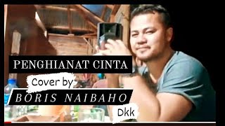 PENGHIANAT CINTA cover by BORIS NAIBAHO ft Darwin Sinaga \u0026 Cinta Sitohang