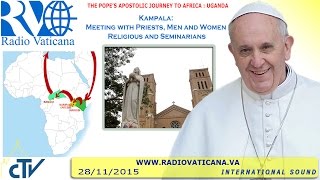 Francis in Uganda: Meeting with priests - 2015.11.28