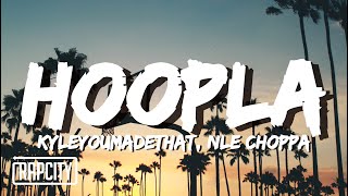 KyleYouMadeThat & NLE Choppa - Hoopla (Lyrics)
