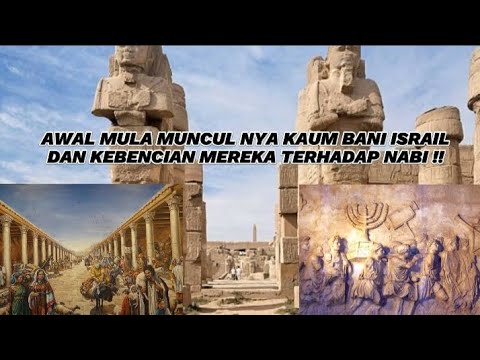 AWAL MULA MUNCUL NYA KAUM BANI ISRAIL DAN KEBENCIAN MEREKA TERHADAP ...