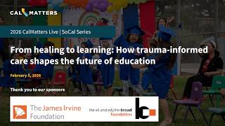 From healing to learning: How trauma-informed care shapes the future of education | CalMatters Panel