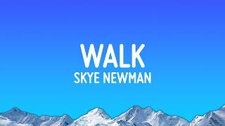 Skye Newman - Walk (Lyrics)