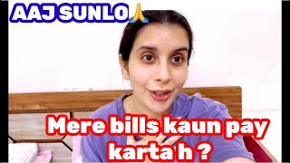 Aaj sunlo | mere bills koun pay karta hai | 🙏