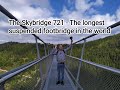 The Skybridge 721 - Longest suspended footbridge in the World.